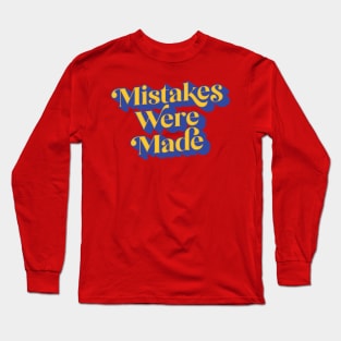 Mistakes Were Made Long Sleeve T-Shirt